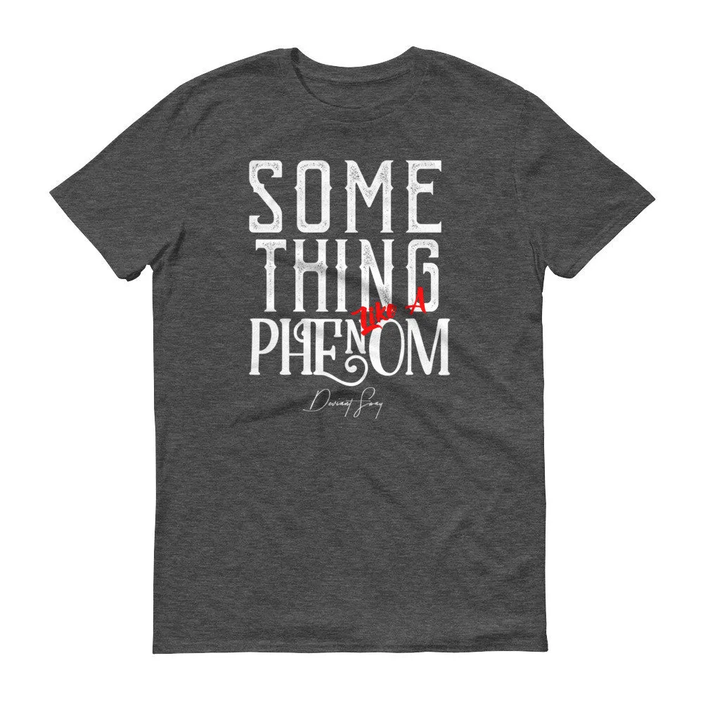 Men's Something Like a Phenom short sleeve t-shirt