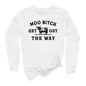 Moo Bitch Get Out The Way Long Sleeve Tee